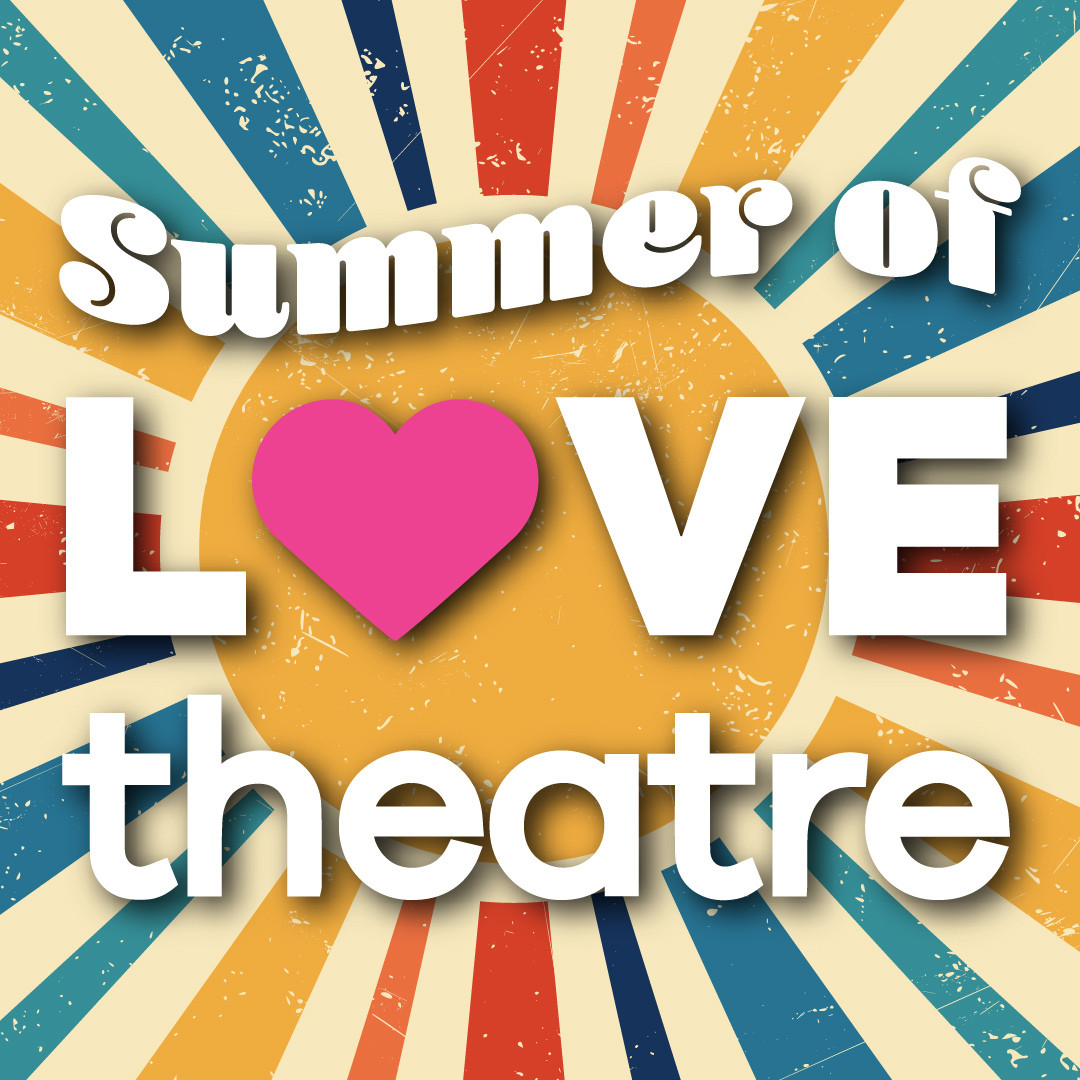 Summer of Love Theatre