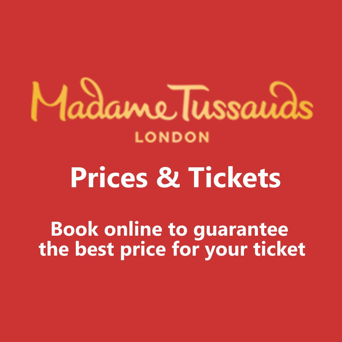 Madame Tussauds Tickets